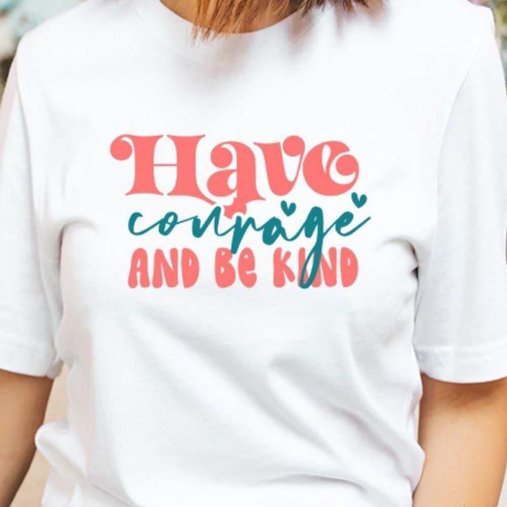 Have Courage and Be Kind T-Shirt - Picture 5 of 5
